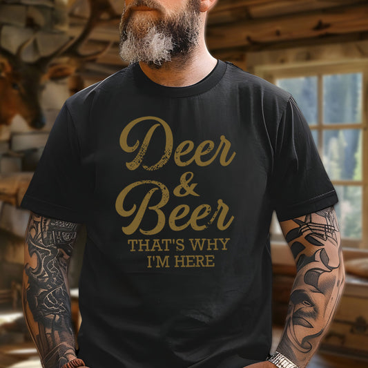 Deer & Beer That's Why I'm Here T-Shirt