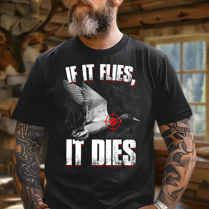 If It Flies It Dies T-Shirt