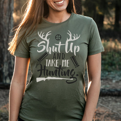 Shut Up And Take Me Hunting T-Shirt