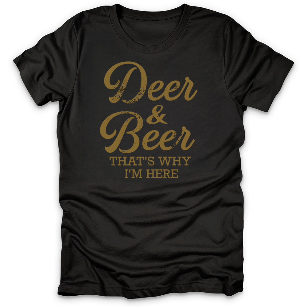 Deer & Beer That's Why I'm Here T-Shirt