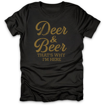 Deer & Beer That's Why I'm Here T-Shirt