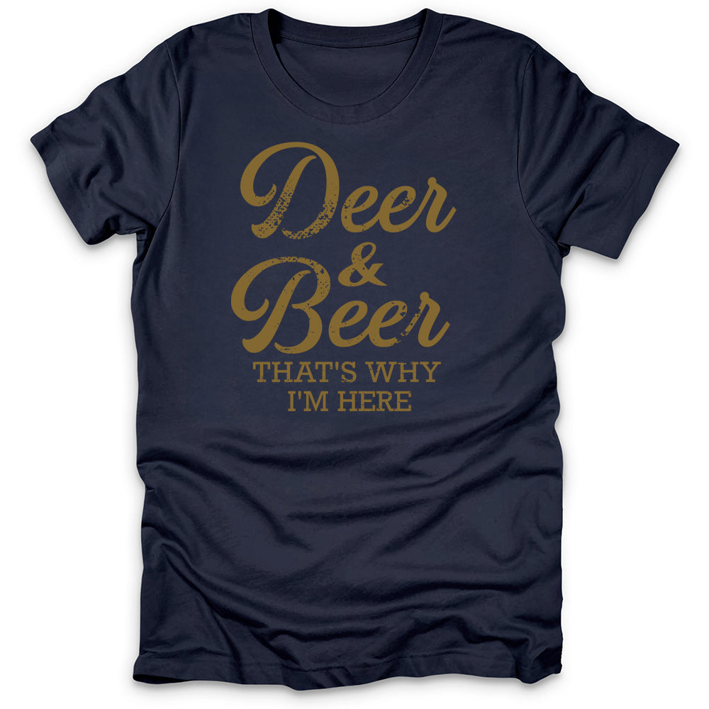 Deer & Beer That's Why I'm Here T-Shirt