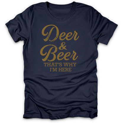 Deer & Beer That's Why I'm Here T-Shirt