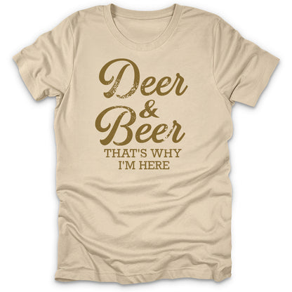 Deer & Beer That's Why I'm Here T-Shirt