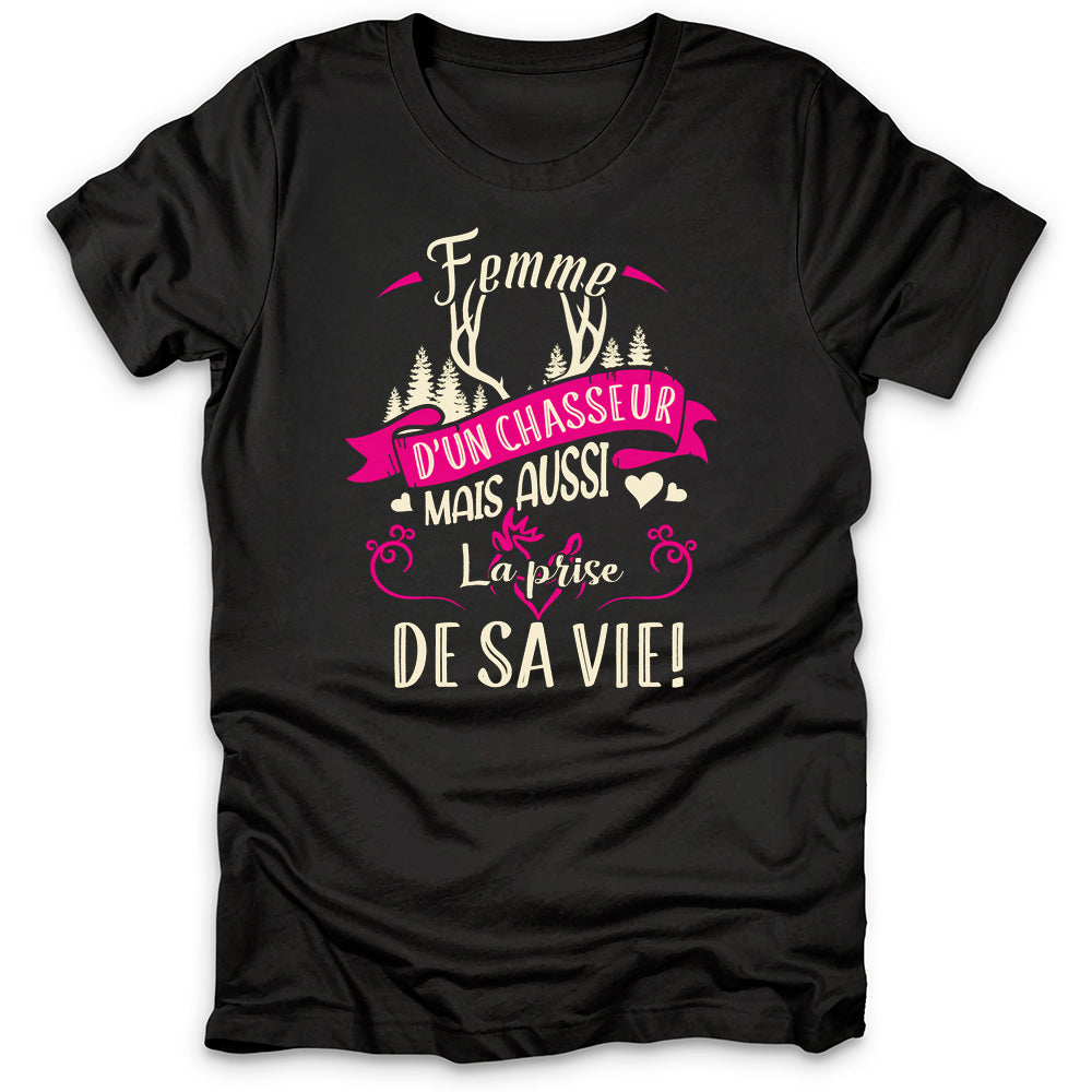 Femme D'un Chasseur Prise De Sa Vie T-Shirt