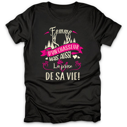 Femme D'un Chasseur Prise De Sa Vie T-Shirt