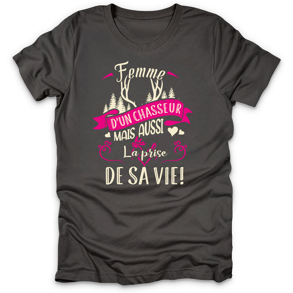 Femme D'un Chasseur Prise De Sa Vie T-Shirt