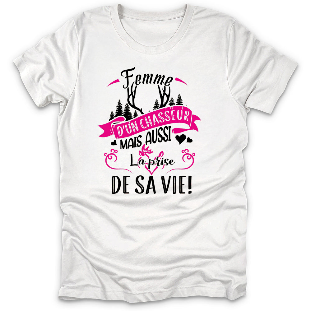 Femme D'un Chasseur Prise De Sa Vie T-Shirt