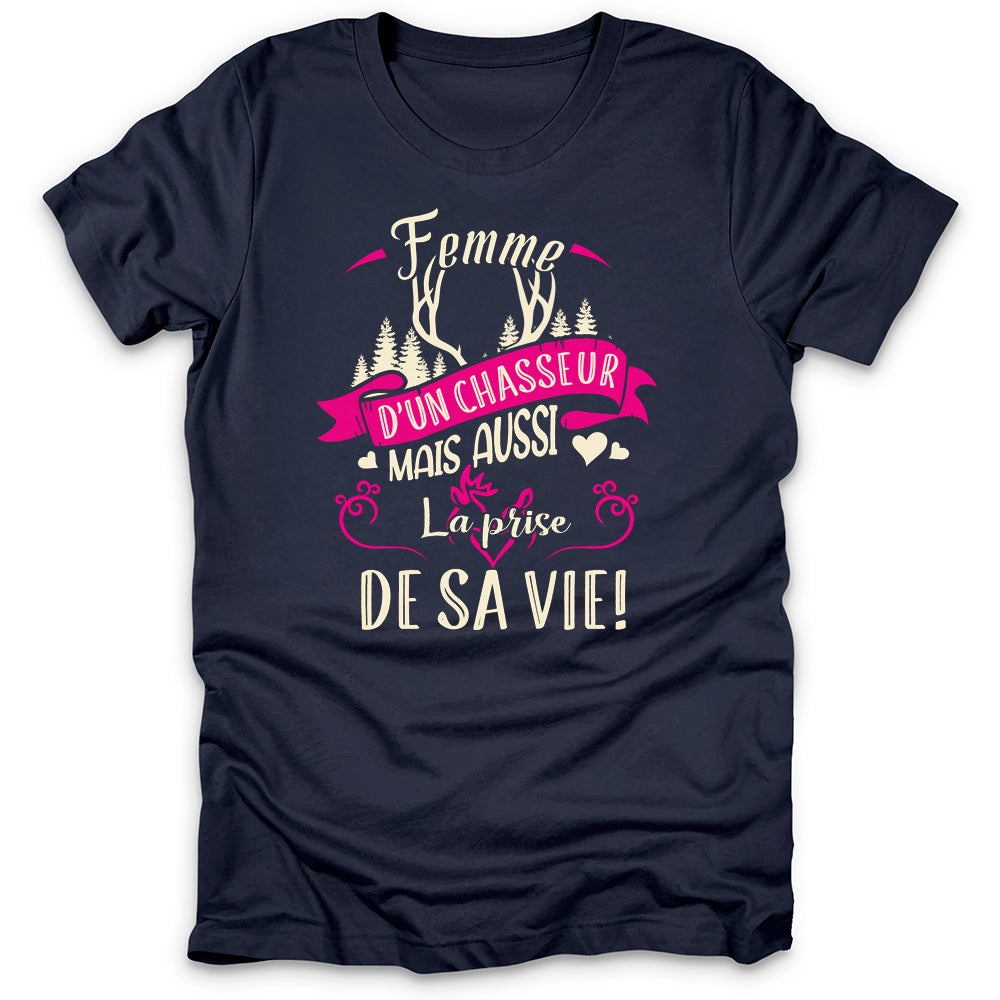 Femme D'un Chasseur Prise De Sa Vie T-Shirt