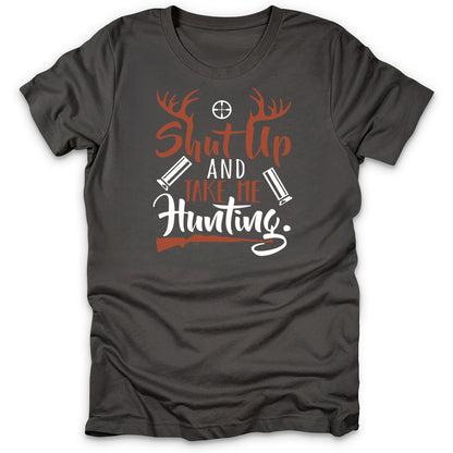 Shut Up And Take Me Hunting T-Shirt
