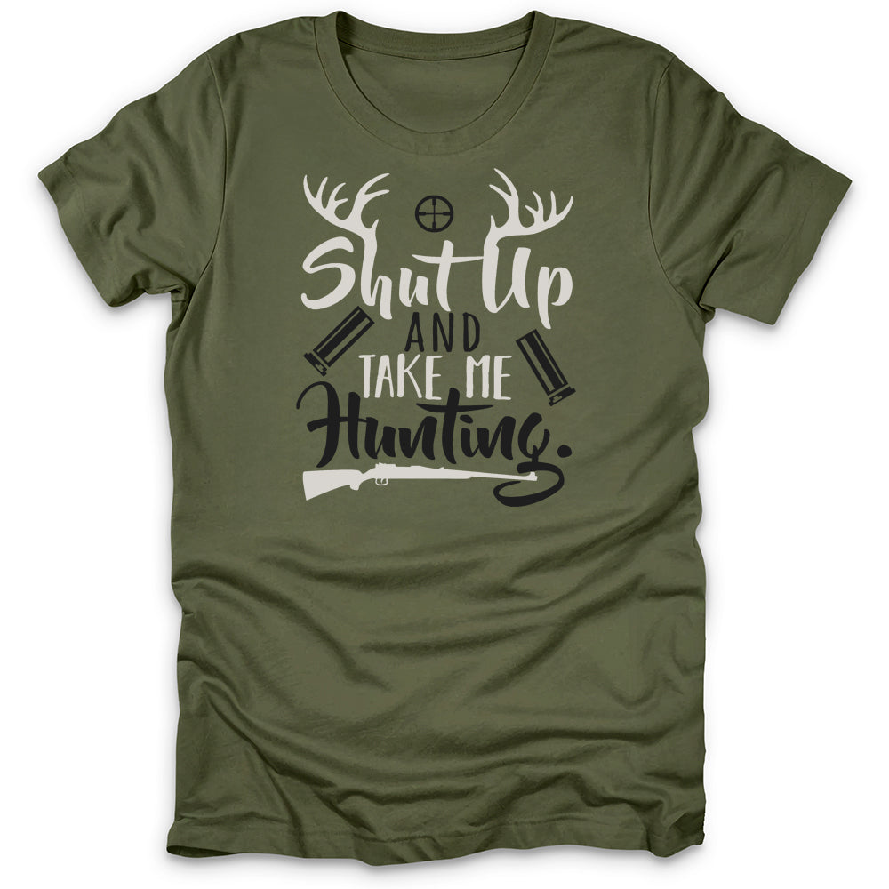 Shut Up And Take Me Hunting T-Shirt