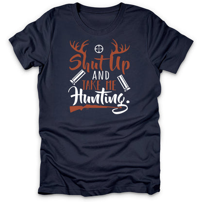 Shut Up And Take Me Hunting T-Shirt